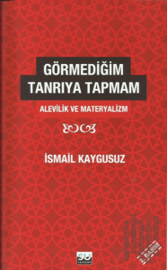 Görmediğim Tanrı'ya Tapmam