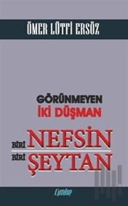Görünmeyen İki Düşman Biri Nefsin Biri Şeytan
