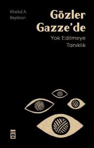 Gözler Gazze'de - Yok Edilmeye Tanıklık