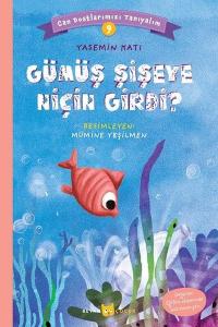 Gümüş Şişeye Niçin Girdi? - Can Dostlarımızı Tanıyalım - 9