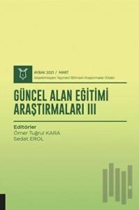 Güncel Alan Eğitimi Araştırmaları III (AYBAK 2021 Mart)