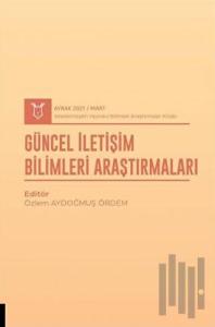 Güncel İletişim Bilimleri Araştırmaları (AYBAK 2021 Mart)