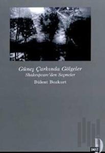 Güneş Çarkında Gölgeler Shakespeare’den Seçmeler