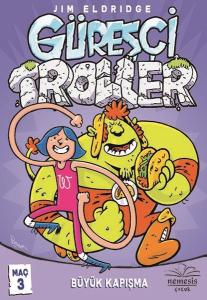 Güreşçi Troller Maç 3-Büyük Kapışma