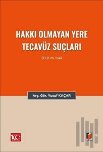 Hakkı Olmayan Yere Tecavüz Suçları (TCK m.154)