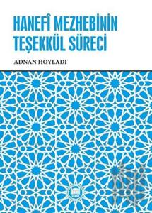 Hanefi Mezhebinin Teşekkül Süreci