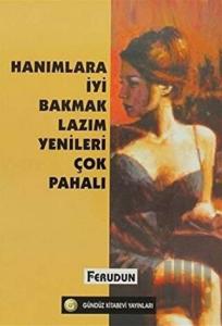 Hanımlara İyi Bakmak Lazım Yenileri Çok Pahalı