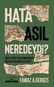 Hata Asıl Neredeydi? Orta Doğu'da Demokrasi Neden Başarısız Oldu?