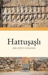 Hattuşaşlı - Bir Hitit Efsanesi