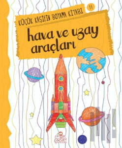 Hava ve Uzay - Küçük Kaşifin Boyama Kitabı Serisi 11