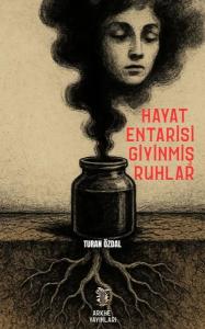 Hayat Entarisi Giyinmiş Ruhlar