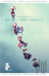 Hayat Şimdi Başlar