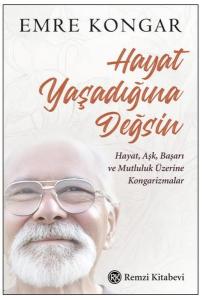 Hayat Yaşadığına Değsin - Hayat Aşk Başarı ve Mutluluk Üzerine Kongarizmalar