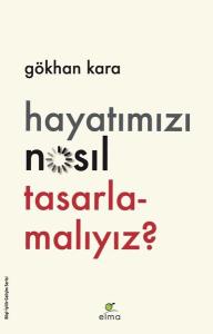 Hayatımızı Nasıl Tasarlamalıyız?