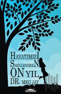 Hayatımızı Şekillendiren On Yıl