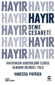 Hayır Deme Cesareti - Hayatınızın Kontrolünü Elinize Almanın Bilimsel Yolu
