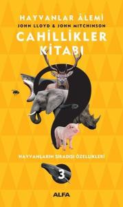 Hayvanlar Alemi-Cahillikler Kitabı-3: Hayvanların Sıradışı Özellikleri