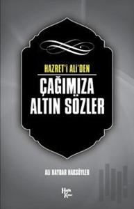 Hazret' i Ali'den Çağımıza Altın Sözler