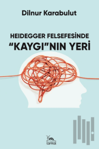 Heidegger Felsefesinde Kaygı'nın Yeri