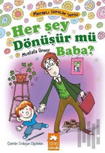 Her Şey Dönüşür Mü Baba? - Meraklı Sorular Serisi