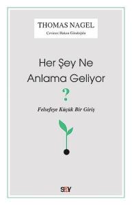Her Şey Ne Anlama Geliyor?-Felsefeye Küçük Bir Giriş