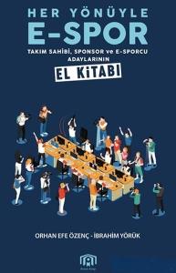Her Yönüyle E-Spor - Takım Sahibi Sponsor ve E-Sporcu Adaylarının El Kitabı