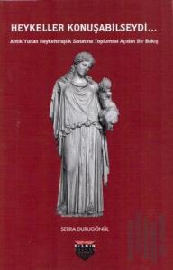 Heykeller Konuşabilseydi...