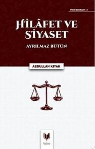 Hilafet ve Siyaset - Ayrılmaz Bütün