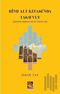 Hind Alt Kıtası'nda Tasavvuf - Çiştiyye Tarikatı 12 - 15. Yüzyıllar