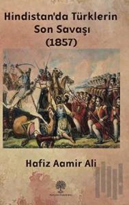 Hindistan'da Türklerin Son Savaşı (1857)