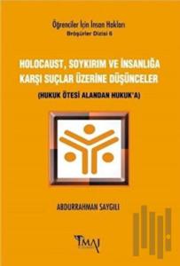 Holocaust, Soykırım ve İnsanlığa Karşı Suçlar Üzerine Düşünceler