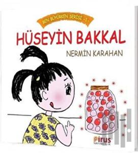 Hüseyin Bakkal - Ben Büyürken Serisi 1
