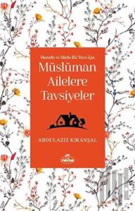 Huzurlu ve Mutlu Bir Yuva Için Müslüman Ailelere Tavsiyeler