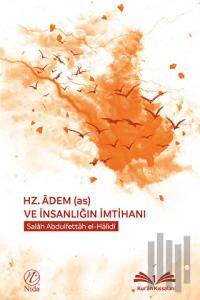 Hz. Adem (as) ve İnsanlığın İmtihanı