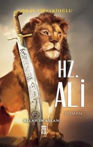Hz.Ali: Allah'ın Aslanı