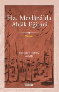 Hz. Mevlana'da Ahlak Eğitimi - Hikayeler