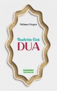 İbadetin Özu: Dua