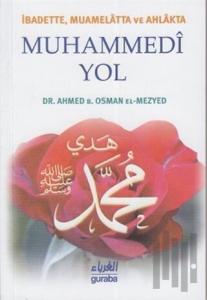 İbadette Muamelatta ve Ahlakta Muhammedi Yol