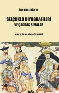 İbn Hallikan’ın Selçuklu Biyografileri ve Çağdaş Simalar