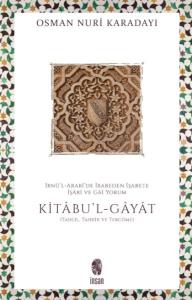 İbnü’l-Arabî’de İbareden İşarete İşârî ve Gâî Yorum: Kitâbu'l-Gâyât Kitâbu'l-Ğayat (Tercüme ve Tahki