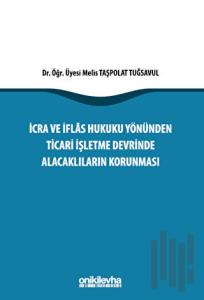 İcra İflas Hukuku Yönünden Ticari İşletme Devrinde Alacaklıların Korunması