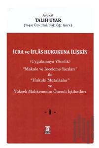 İcra ve İflas Hukukuna İlişkin (Uygulamaya Yönelik) ''Makale ve İnceleme Yazıları'' ile ''Hukuki Mütalaalar'' ve Yüksek Mahkemenin Önemli İçtihatları (3 Cilt) (Ciltli)