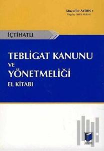 İçtihatlı Tebligat Kanunu ve Yönetmeliği El Kitabı