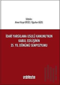 İdari Yargılama Usulü Kanunu'nun Kabul Edilişinin 35. Yıl Dönümü Sempozyumu