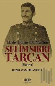 İdealist ittihatçı Bir Muallim: Selim Sırrı Tarcan