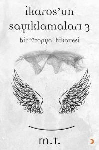 İkaros'un Sayıklamaları 3-Bir Ütopya Hikayesi
