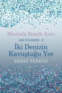 İki Denizin Kavuştuğu Yer - Aşk Üçlemesi 2