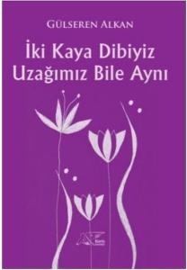 İki Kaya Dibiyiz Uzağımız Bile Aynı