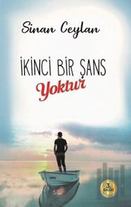 İkinci Bir Şans Yoktur