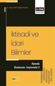 İktisadi ve İdari Bilimler - Alanında Uluslararası Araştırmalar 2